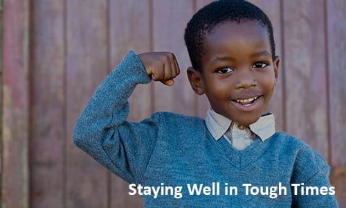 Resources for Resilience, Staying Well in Tough Times